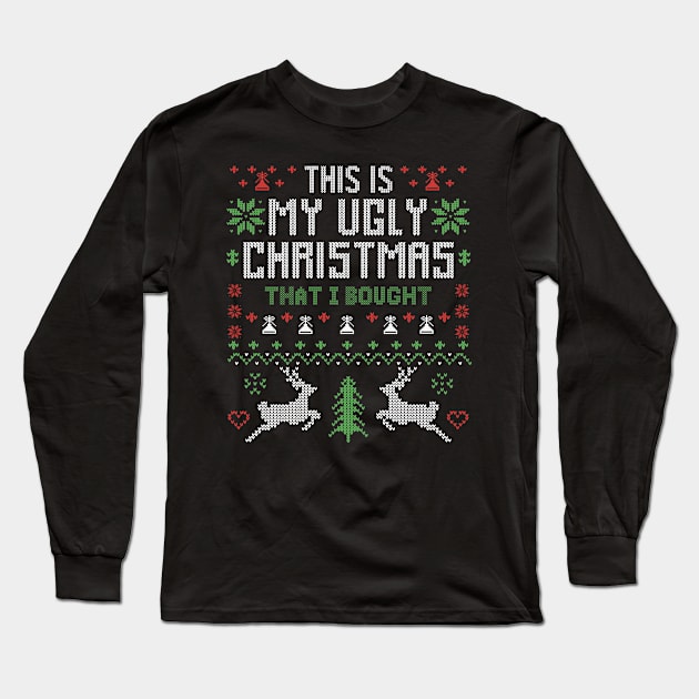 This Is My Ugly Christmas That i Bought Long Sleeve T-Shirt by Merchsides